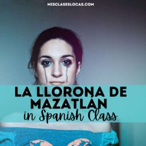 Teaching La Llorona from Mis Clases Locas