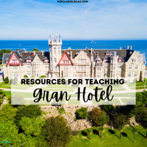 Gran Hotel in Spanish Class from Mis Clases Locas