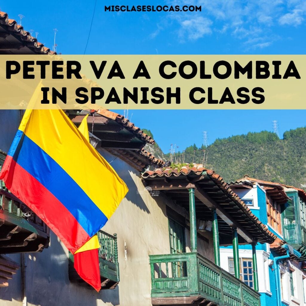 Peter va a Colombia Lesson Plans from Mis Clases Locas