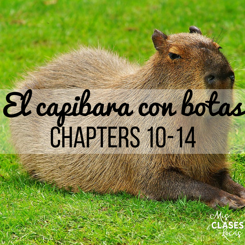 El capibara Chapters 10-14 & Assessments - Mis Clases Locas