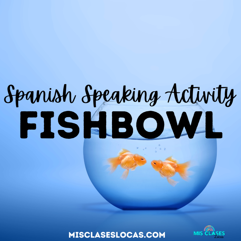 Fishbowl Speaking in Spanish class from Mis Clases Locas