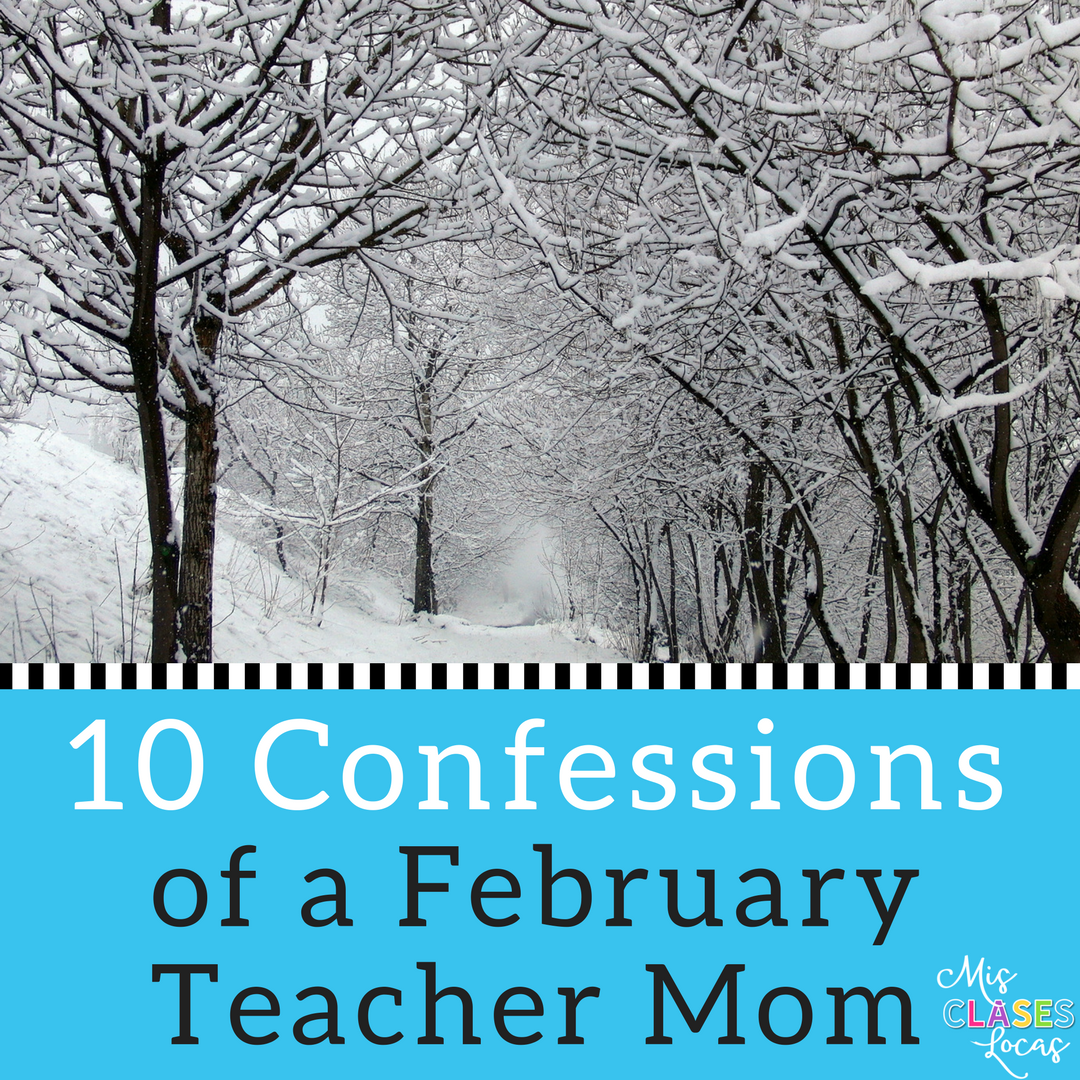 10 Confessions of a February Teacher Mom