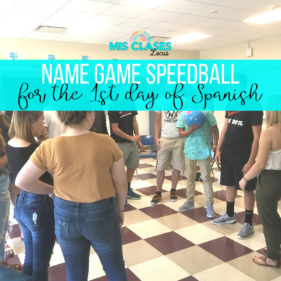 1st Day of Spanish 1 – Name Game Speedball