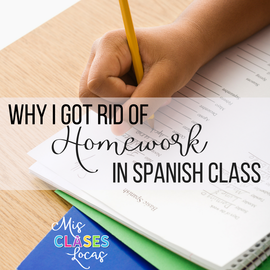 Why I Got Rid of Homework in Spanish Class - shared by Mis Clases Locas