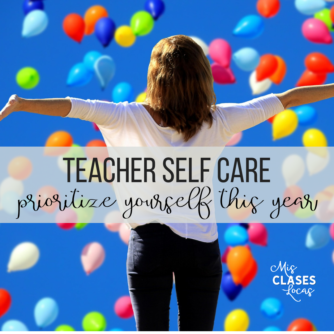 Teacher Self Care - How to prioritize yourself this year - shared by Mis Clases Locas