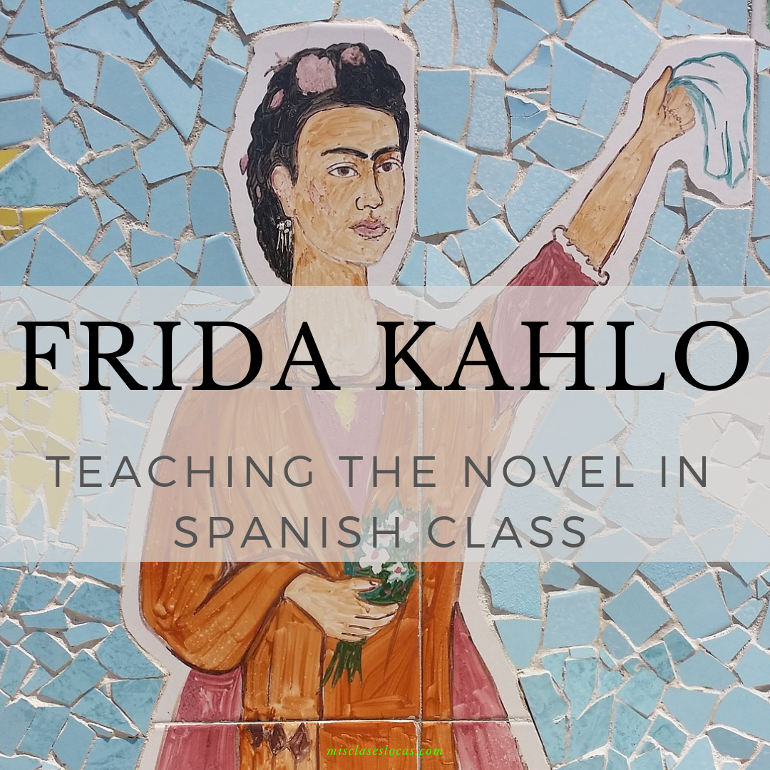 Teaching the novel Frida Kahlo in Spanish class - shared by Mis Clases Locas