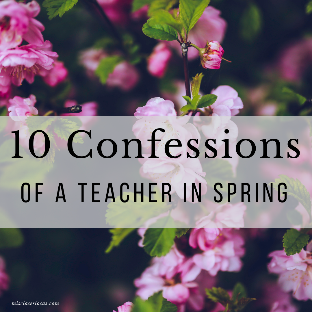 10 Confessions of a Teacher in Spring