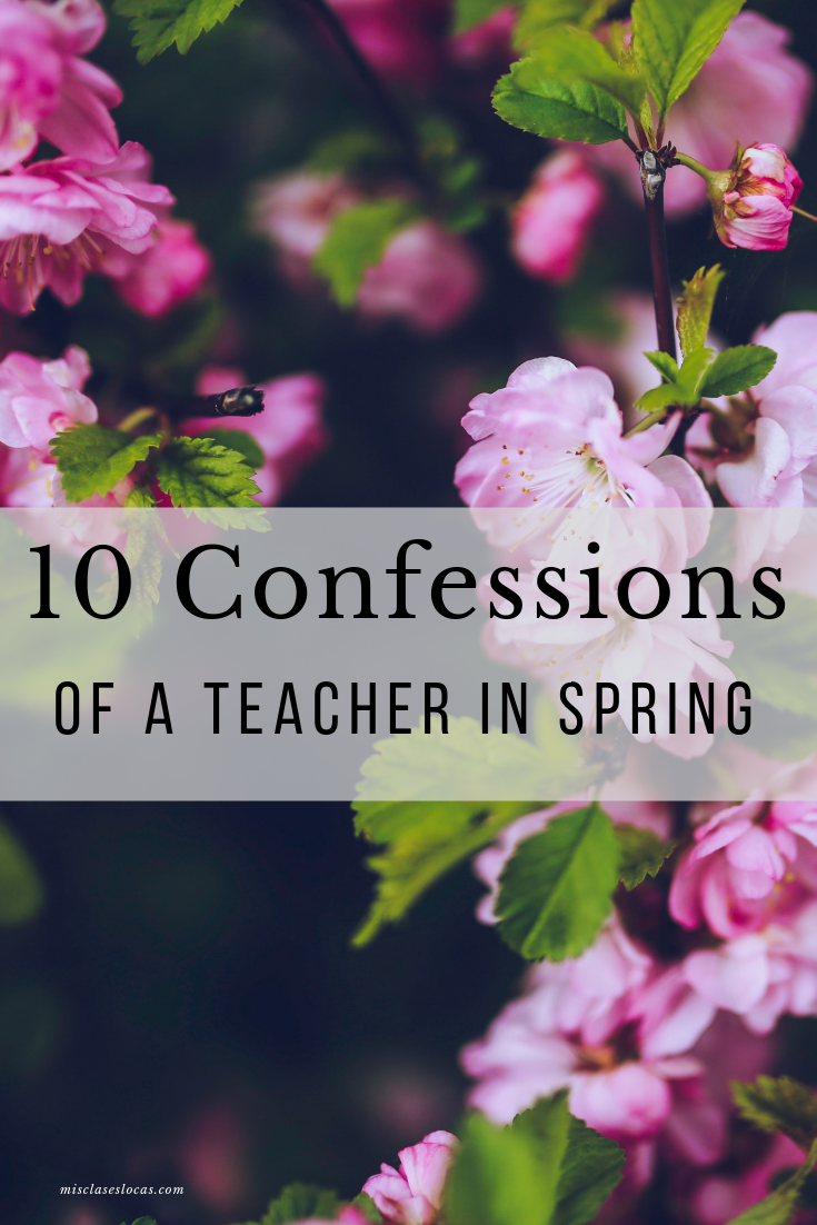 10 Confessions of a Teacher in Spring - shared by Mis Clases Locas