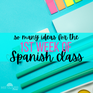 1st Week of Spanish class tons of Ideas