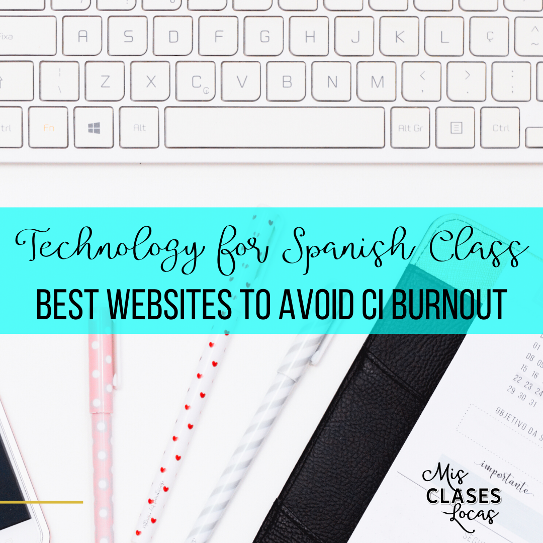 Technology for Spanish Class: The best websites to avoid CI burnout - shared by Mis Clases Locas