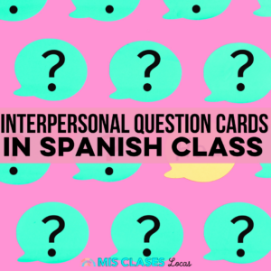 Interpersonal Question Cards for Spanish Class