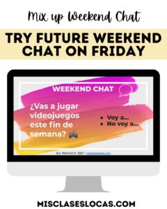 Spanish Future Weekend Chat from Mis Clases Locas