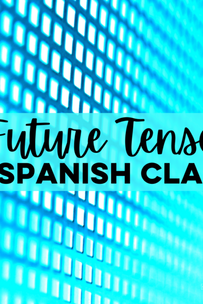 Future Tense in Spanish class blog post from Mis Clases Locas