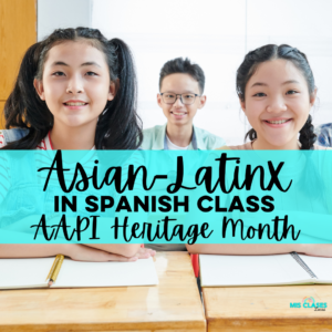 AAPI Heritage Month in Spanish Class with a focus on Asian-Latinx people