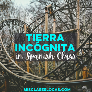 Tierra Incógnita in Spanish class shared by Mis Clases Locas