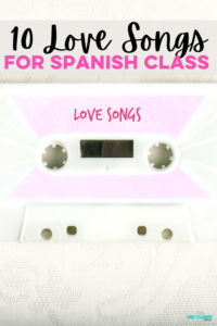 10 Spanish Love Songs for Spanish class from Mis Clases Locas