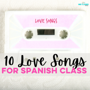10 Spanish Love Songs for Spanish class from Mis Clases Locas