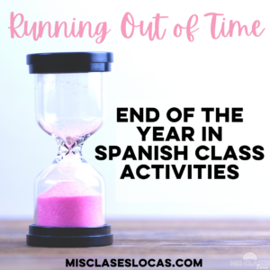 End of the year activities in Spanish class when you are running out of time