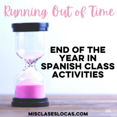 End of the year Spanish – Running out of Time