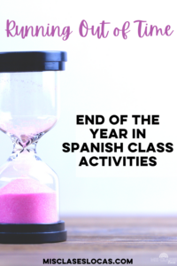 End of the year activities in Spanish class when you are running out of time