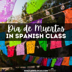 Día de los Muertos ideas for Spanish class from Mis Clases Locas