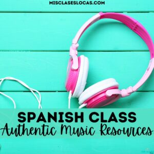 Mis Clases Locas Music in Spanish Class Blog Post