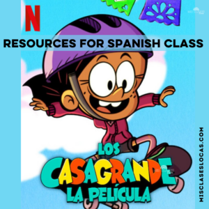 The Casagrandes Movie Spanish class resources from Mis Clases Locas