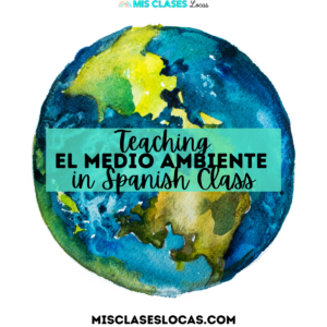 Earth Day in Spanish Class from Mis Clases Locas
