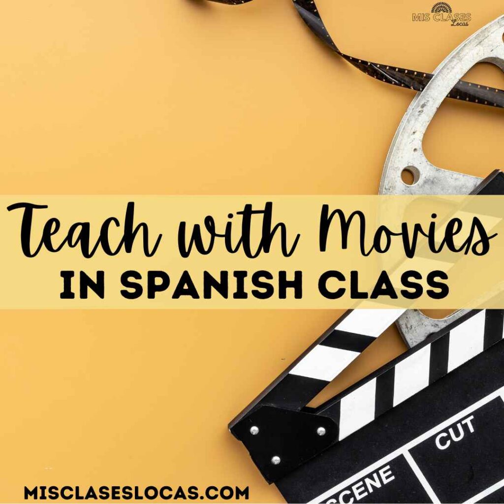 Teach with Movies in Spanish Class from Mis Clases Locas