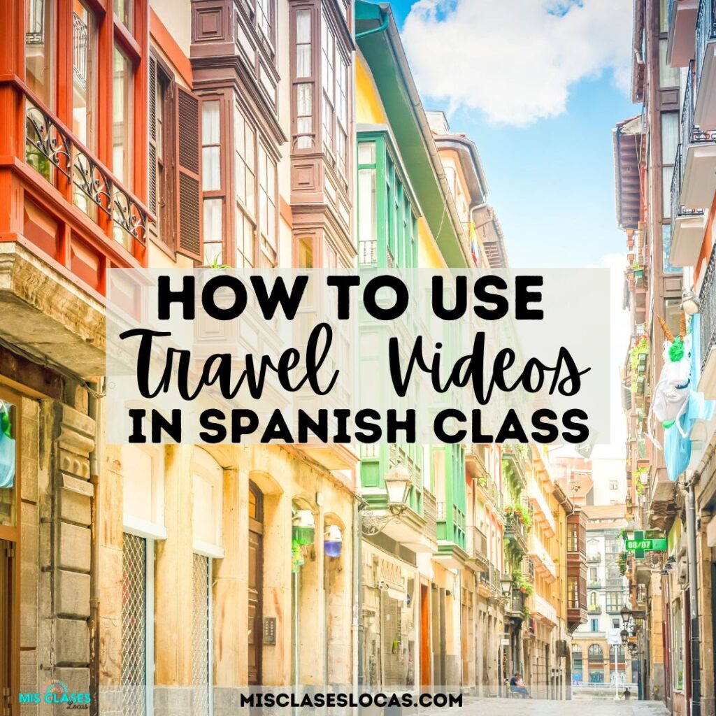 How to Use Travel Videos in Spanish Class from Mis Clases Locas