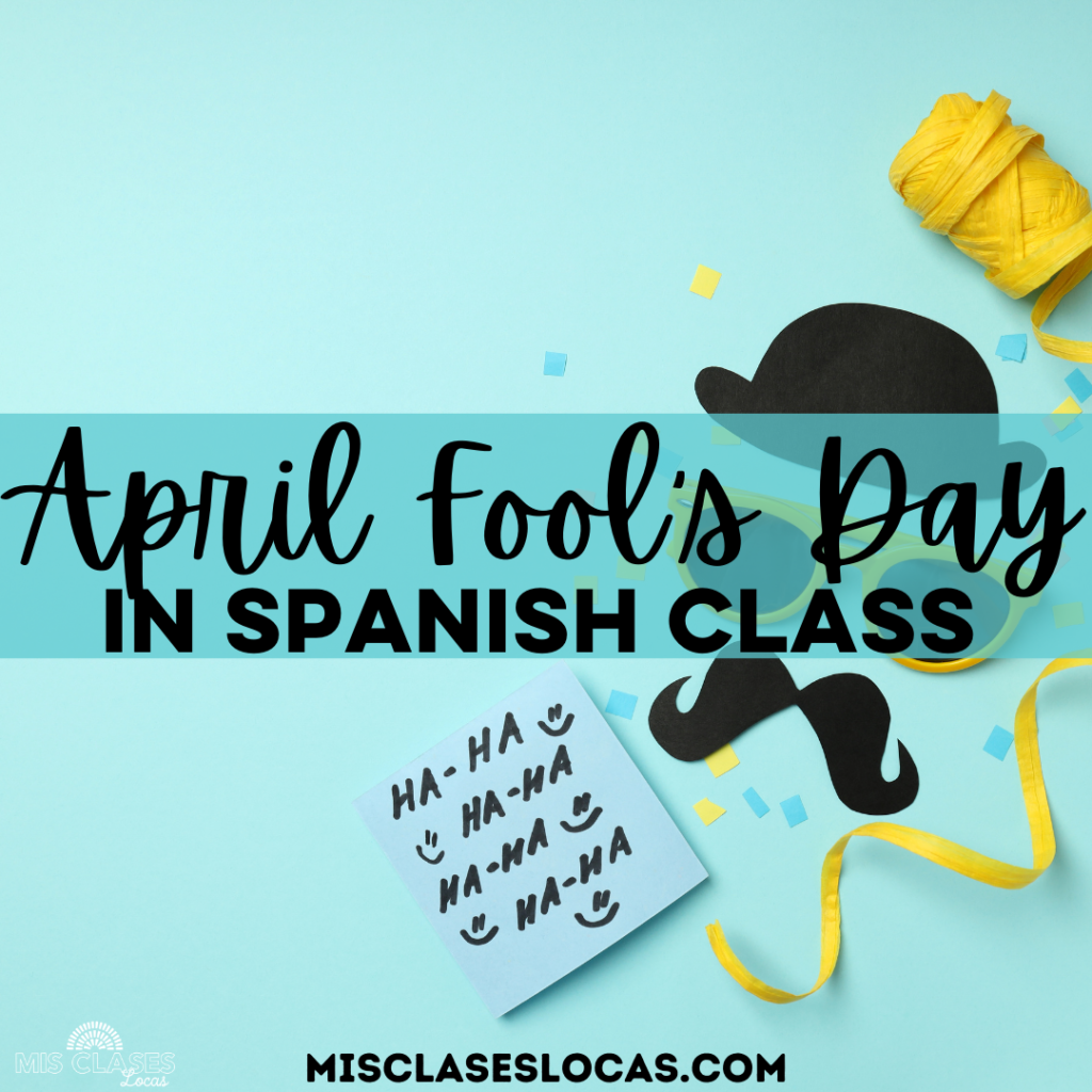 April Fool's Day in Spanish class from Mis Clases Locas