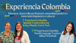 Sign up for Experiencia Colombia Spanish Teacher PD for all World Language Teachers summer 2027